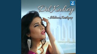 Dil Kahey