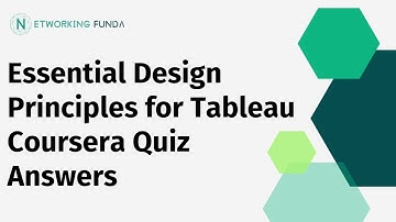 Essential Design Principles for Tableau Coursera Quiz Answers | Networking Funda