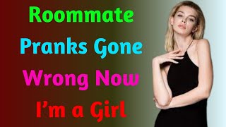 Roommate Pranks Gone Wrong Now I’m a Girl  Crossdressedstory,Boy2Girl,M2F,TGTF