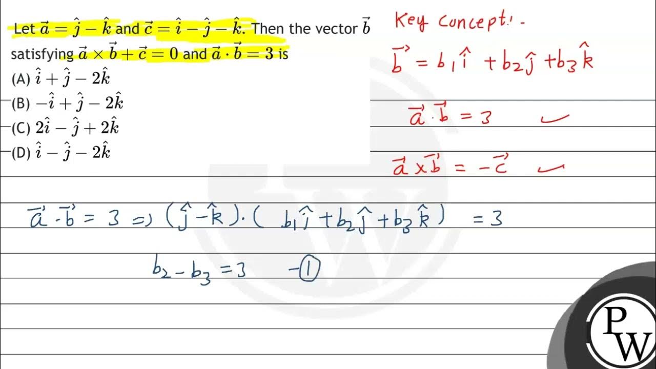 Let \( \vec{a}=\hat{j}\hat{k} \) and \( \vec{c}=\hat{i}\hat{j}\hat{k
