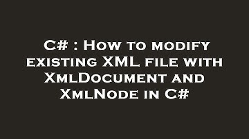 C# : How to modify existing XML file with XmlDocument and XmlNode in C#