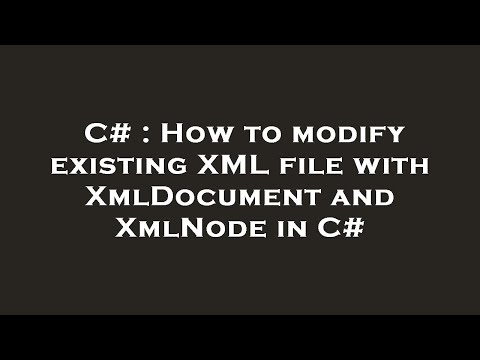 C# : How to modify existing XML file with XmlDocument and XmlNode in C#