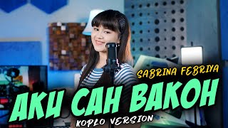 Aku Cah Bakoh Koplo Version - SabrinaFebriya ( Official Music Video )