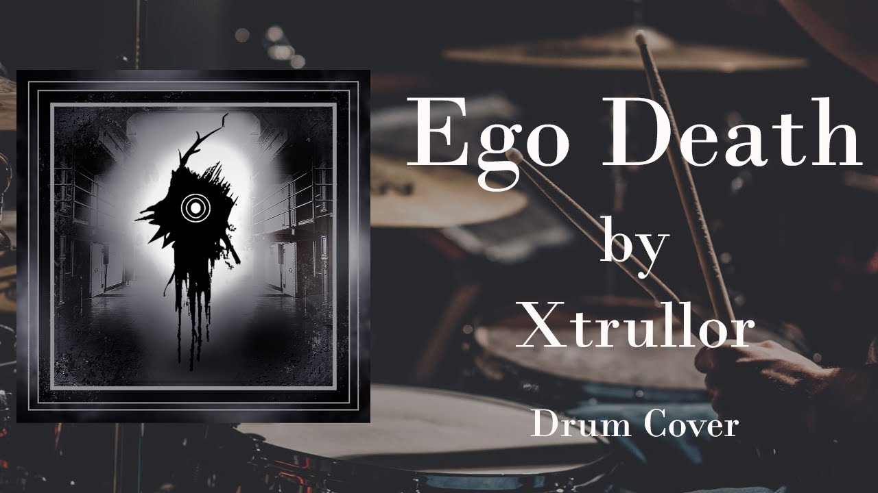 Ego Death by Xtrullor - Drum Cover - YouTube