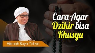 Cara Agar Dzikir Bisa Khusyu - Hikmah Buya Yahya