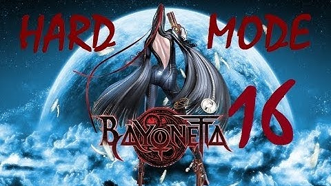 Bayonetta | Hard Difficulty Guide & Walkthrough | Chapter 16 "The Lumen Sage"