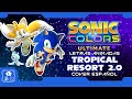 SONIC COLORS ULTIMATE TROPICAL RESORT 2 0 COVER ESPAÑOL By Aleeku LETRAS ANIMADAS 