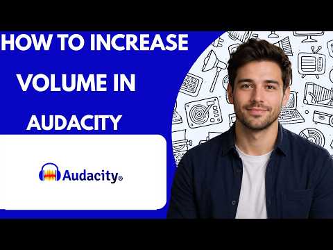 How to Increase Volume in Audacity  Full Guide 2026