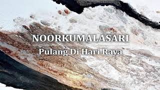 Noorkumalasari - Pulang Di Hari Raya (Lirik)