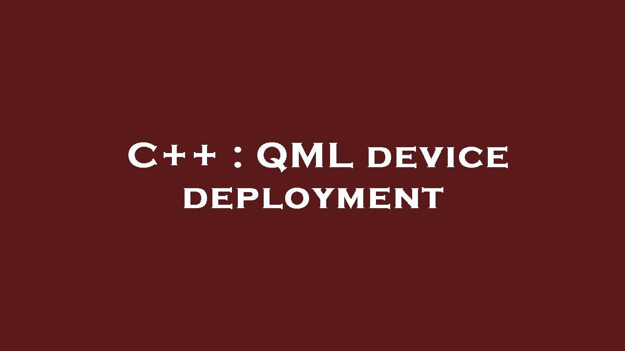 C Qml C++ : QML device deployment - YouTube