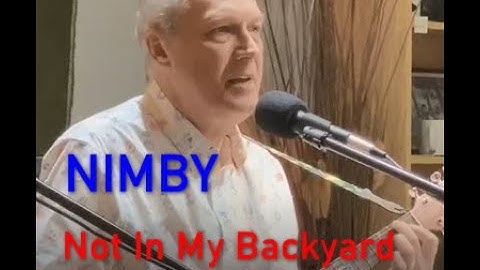 Please No - Nimby - Not In My Backyard - Original Song 8