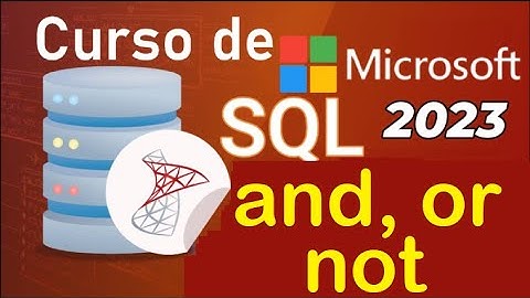 Curso de SQL Server 2021 desde cero | OPERADORES: AND, OR Y NOT  (video 36)