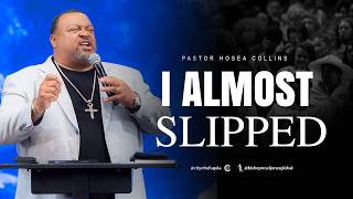 Pastor Hosea Collins - I ALMOST SLIPPED - August 2, 2026
