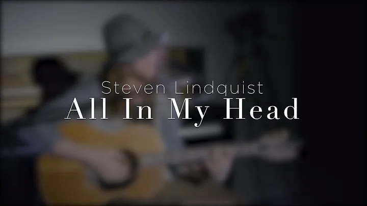 Steven Lindquist - All In My Head