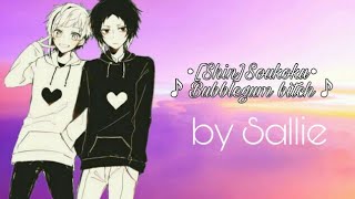 ×[Shin]Soukoku×|♪Bubblegum Bitch♪