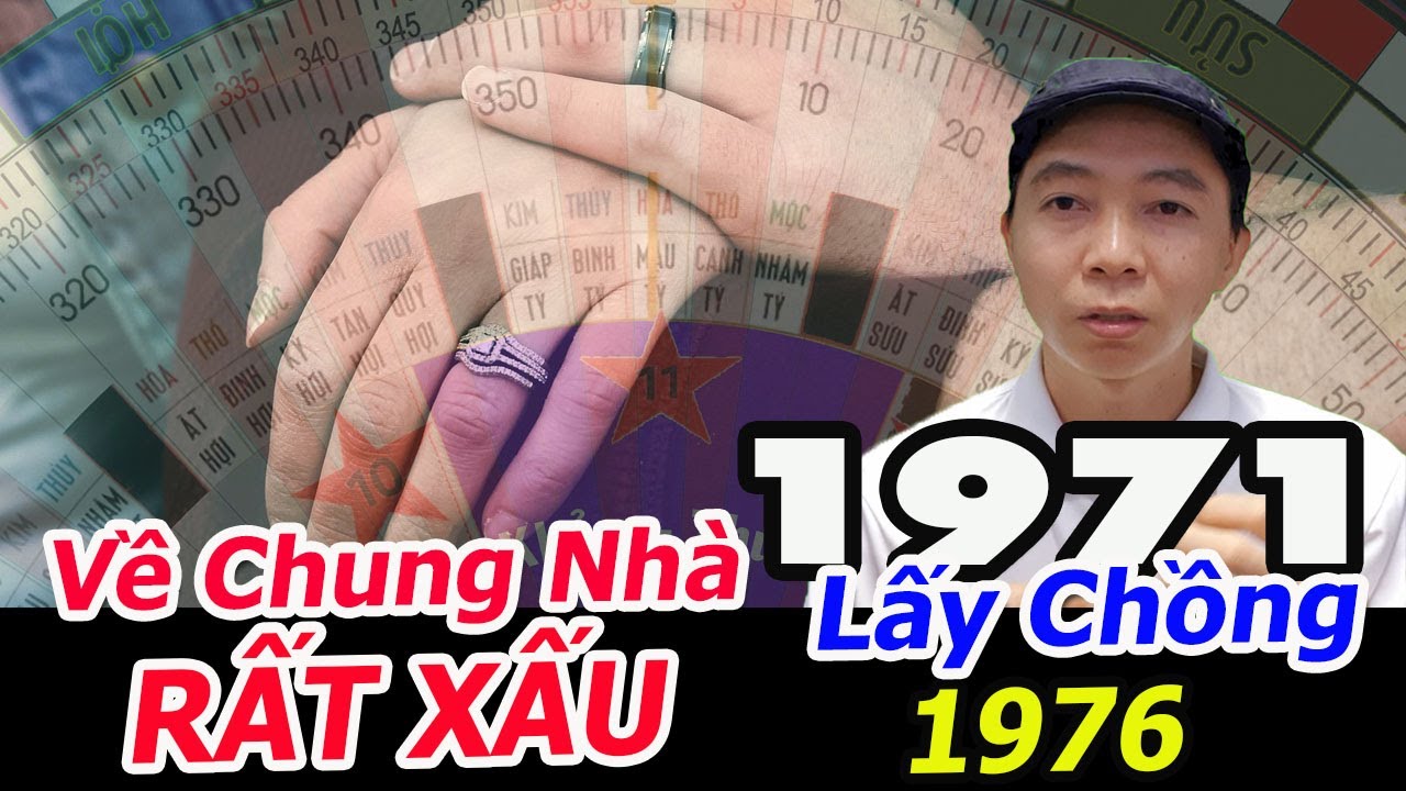 Nữ 1971 Lấy Chồng 1976 | KHỐN ĐỐN KHI VỀ CHUNG NHÀ | Tử Vi 100 Năm