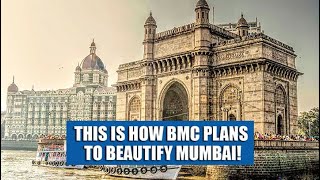 This is how bmc plans to beautify mumbai!