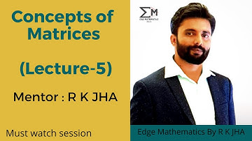 Concepts & Questions of Matrices Class 12th ( Lecture-5 )  | IIT-JEE/ Boards Exams | By R K JHA SIR