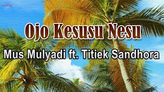 Ojo Kesusu Nesu · Mus Mulyadi ft Titiek Sandhora