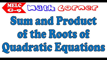 Sum and Product of Roots of Quadratic Equations | Grade 9 MELC