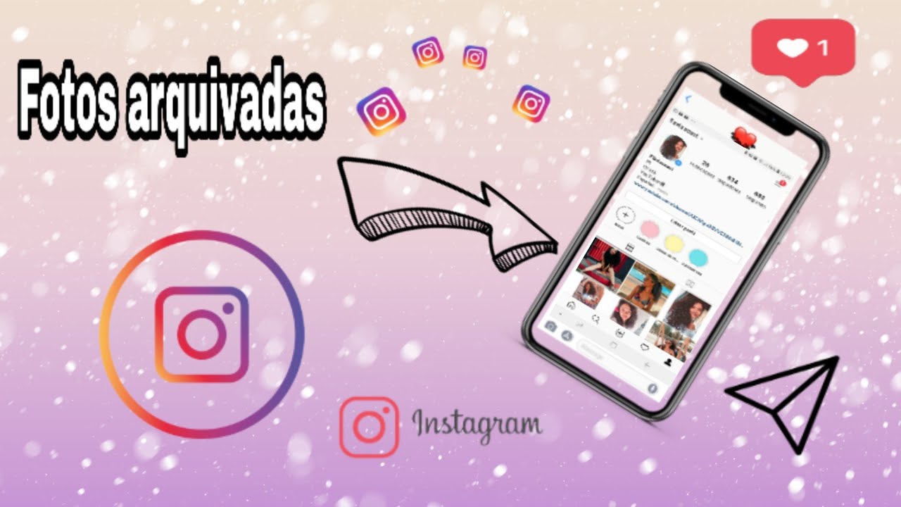 Onde Encontrar As Fotos Arquivadas Do Instagram