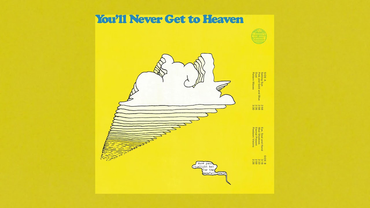 You'll Never Get To Heaven – Wave Your Moonlight Hat For The