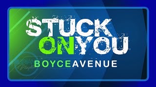 Stuck On You - Boyce Avenue | Lyrics | ʙʀɪᴀɴ𝔓𝔩𝔞𝔶𝔩𝔦𝔰𝔱