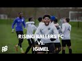 RISING BALLERS FC Vs. IGIMEL | 100+ people come to support RB! Ft. Kamakaze