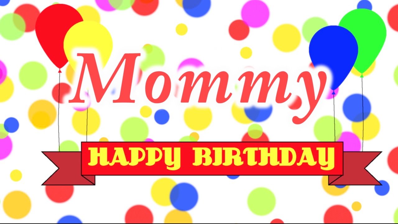 Happy Birthday Mommy Song Youtube