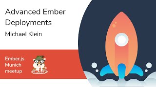 Advanced Ember Deployments