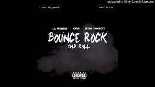 Lil Weirdo Ft. Cpup & SethiiShmactt - Bounce Rock & Roll [Prod. KingWeirdo]