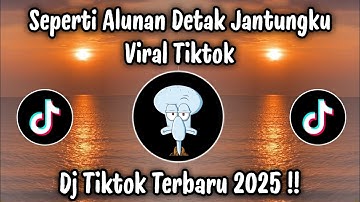 SEPERTI ALUNAN DETAK JANTUNGKU - DJ TIKTOK TERBARU 2025