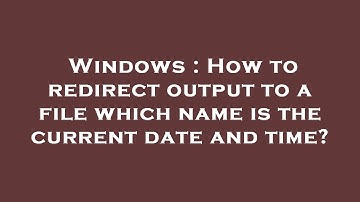 Windows : How to redirect output to a file which name is the current date and time?