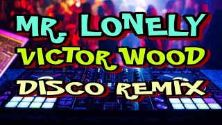 MR. LONELY X VICTOR WOOD [ DISCO REMIX 2024 ] [ DJ REX TAMBOK REMIX OFFICIAL ] [ KMC DJSS ]