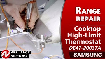 Samsung Stove - Unit Over Heated - Cooktop Hi-limit Thermostat Repair and Diagnostic