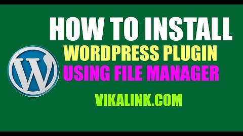 How To Install A WordPress Plugin Using File Manager
