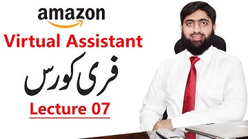Amazon Virtual Assistant Free Course Lecture 07 | Mirza Muhammad Arslan