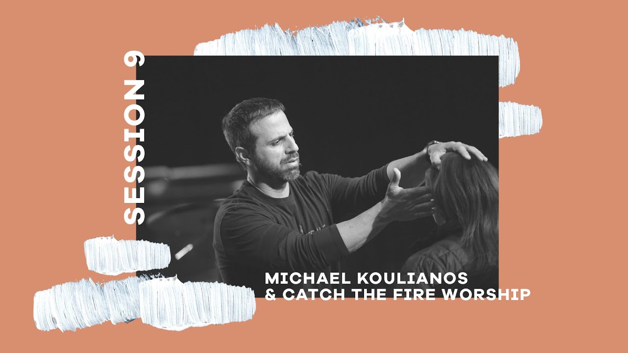 Catch The Fire Worship and Michael Koulianos Catch The Fire Conference 2018 Session 9 YouTube