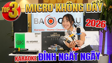 Top 3 Micro không dây – Karaoke đỉnh ngất ngây chơi tết 2026