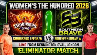 🔴 LIVE | Sunrisers Leeds Women vs Southern Brave Women | Eliminator | The Hundred 2026 | Commentary