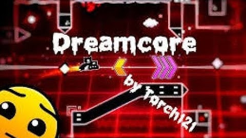 Geometry Dash - DreamCore By: Torch121  (DAILY)