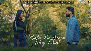 Rula Ke Gaya Ishq - Stebin Ben || OMP Official Video || Breakup Love Story|| New sad song 2020