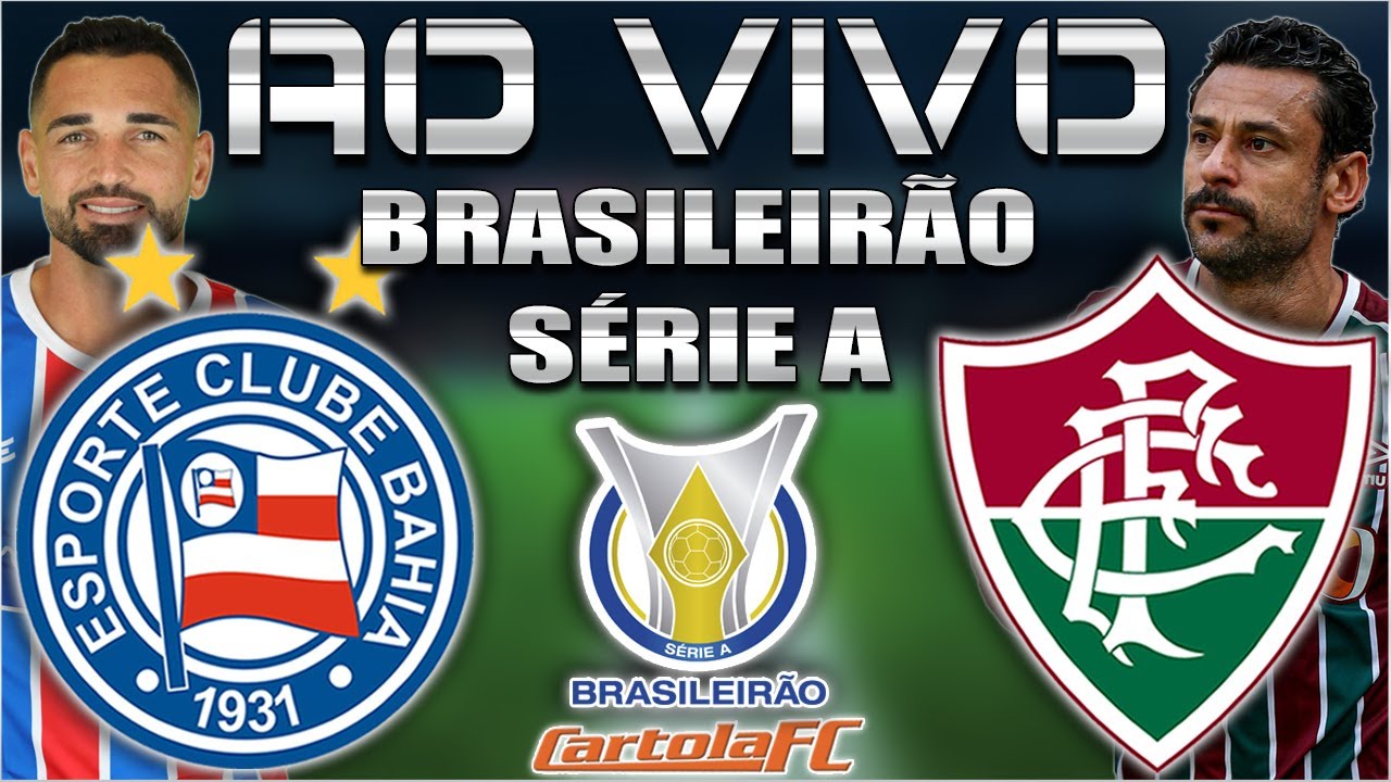 Bahia x Fluminense ao vivo: onde assistir ao jogo do Brasileirão online