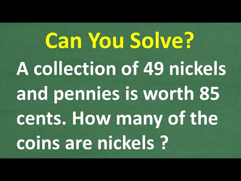 49 nickels and pennies is worth 85 cents. How many of the coins are nickels?