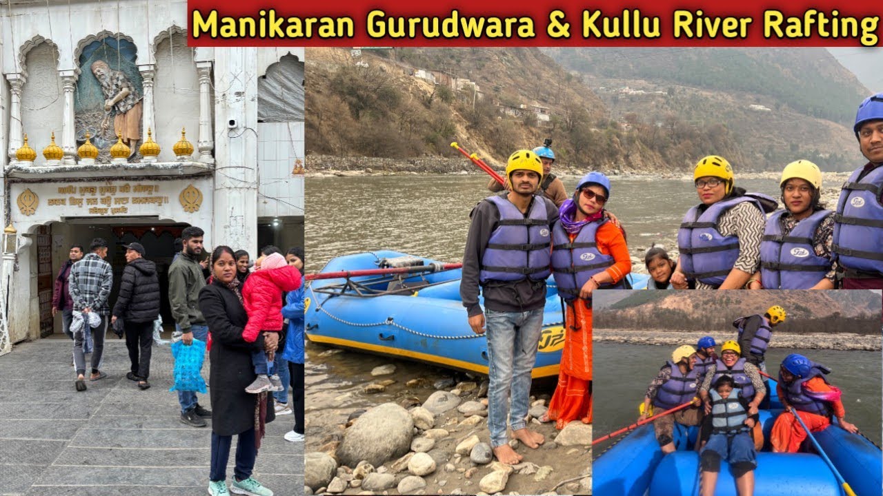 Kullu River Rafting & Kasol Manikaran Gurudwara || Kullu & Manali Most ...