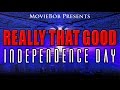 Really That Good: INDEPENDENCE DAY