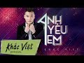 Anh Yêu Em Remix - Khắc Việt ft DJ Jet