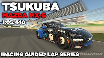 iRacing Tsukuba Mazda MX-5 - Guided Lap + Hot Lap + Setup + blap file - 1.05,440 [iGLS]