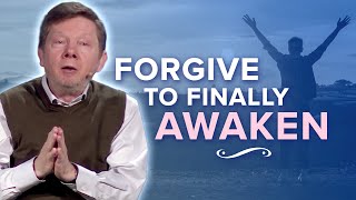 How Not Forgiving Can Delay Your Awakening | Eckhart Tolle