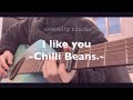 【弾き語りカバー】「I like you」 Chilli Beans.